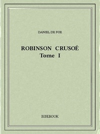 Daniel de Foe - Robinson Crusoé I.