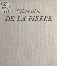 Daniel De Montmollin et Véra Cardot - Célébration de la pierre.