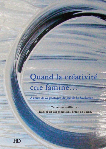 Daniel de Montmollin - Quand la créativité crie famine.