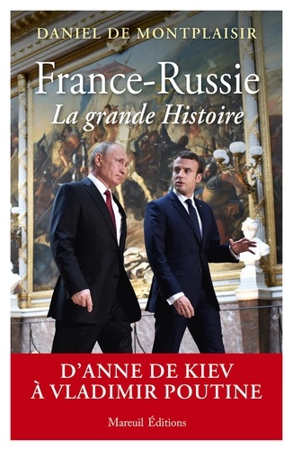 France-Russie, la grande Histoire. D'Anne de Kiev à Vladimir Poutine