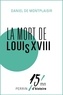 Daniel de Montplaisir - La mort de Louis XVIII.