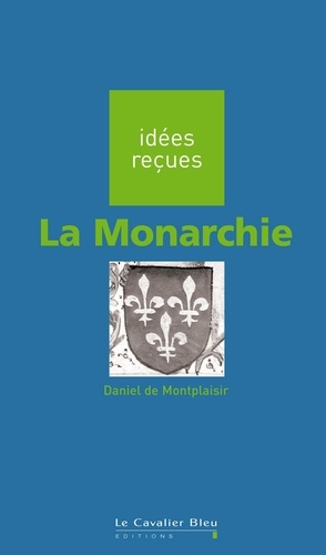 MONARCHIE (LA) -PDF. idées reçues sur la monarchie