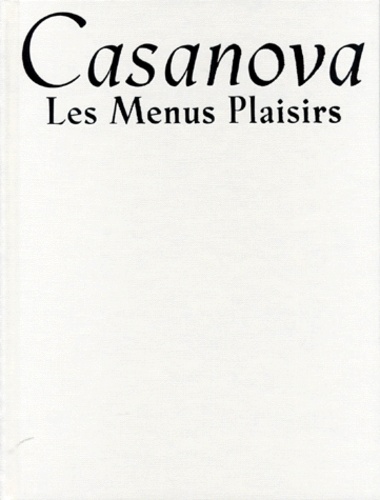 Daniel de Nève et Hippolyte Romain - Casanova. Les Menus Plaisirs.