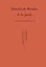 Daniel de Roulet - A la garde - Lettre à mon père pasteur.