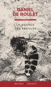 Daniel de Roulet - Le silence des abeilles.