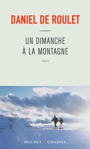 Daniel de Roulet - Un dimanche à la montagne.
