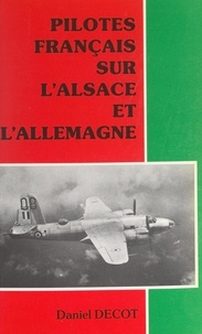 Daniel Decot et Raymond Barthélémy - Pilotes français sur l'Alsace et l'Allemagne.