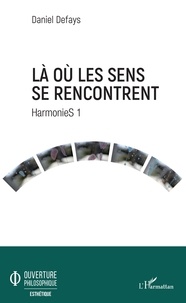 Téléchargements ebook gratuits au Royaume-Uni Là où les sens se rencontrent  - HarmonieS 1 in French par Daniel Defays MOBI iBook 9782343189932