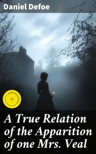 A True Relation of the Apparition of one Mrs. Veal