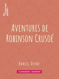 Daniel Defoe - Aventures de Robinson Crusoé.