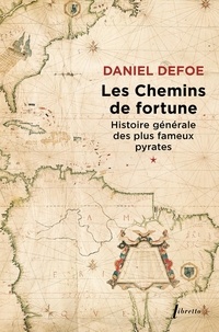 Daniel Defoe - Histoire générale des plus fameux pyrates Tome 1 : Les chemins de fortune.