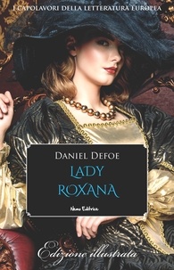 Daniel Defoe et John Ward Dunsmore - Lady Roxana - . La concubina fortunata. Edizione illustrata.
