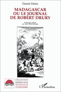 Daniel Defoe - Madagascar ou le journal de Robert Drury.