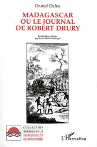 Daniel Defoe - Madagascar ou le journal de Robert Drury.