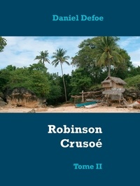 Daniel Defoe - Robinson Crusoé - Tome II.