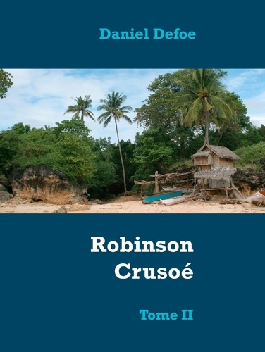 Robinson Crusoé. Tome II