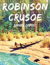 Daniel Defoe - Robinson Crusoe - Vollständige deutsche Ausgabe.