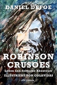 Daniel Defoe et Onésimo Colavidas - Robinson Crusoes Leben und seltsame Abenteuer - Illustriert von Onésimo Colavidas.