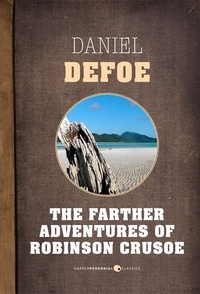 Daniel Defoe - The Farther Adventures Of Robinson Crusoe.