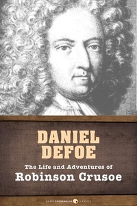 Daniel Defoe - The Life And Adventures Of Robinson Crusoe.