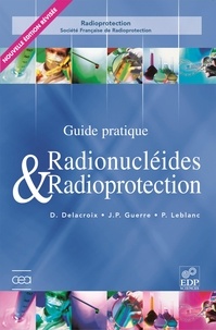 Daniel Delacroix et Jean-Paul Guerre - Radionucléides & Radioprotection - Guide pratique.