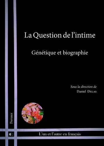 Daniel Delas - La question de l'intime - Génétique et biographie.