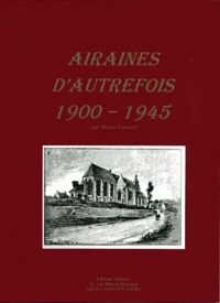 Daniel Delattre - Airaines d'autrefois, 1900-1945.