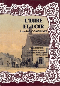 Daniel Delattre - L'Eure-et-Loire, les 403 communes.