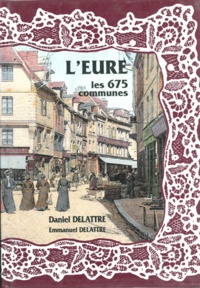 Daniel Delattre - L'Eure, les 675 communes.