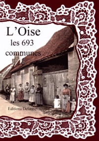Daniel Delattre - L'Oise, les 693 communes.