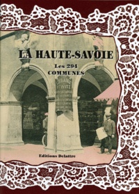 Daniel Delattre - La Haute-Savoie, les 294 communes.