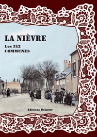 Daniel Delattre - La Nièvre, les 312 communes.