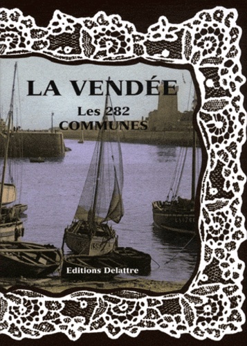 Daniel Delattre - La Vendée, les 282 communes.