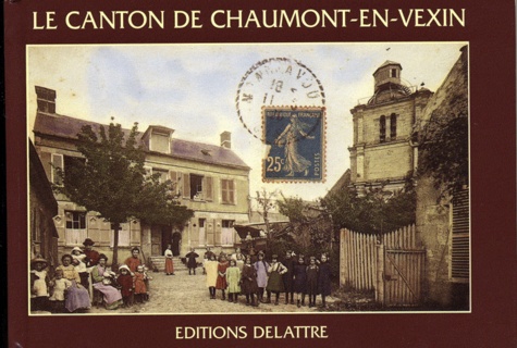 Daniel Delattre - Le canton de Chaumont-en-Vexin.