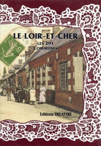 Daniel Delattre - Le Loir-et-Cher, les 291 communes.