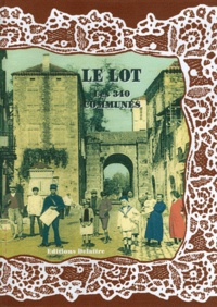 Daniel Delattre - Le Lot, les 340 communes.