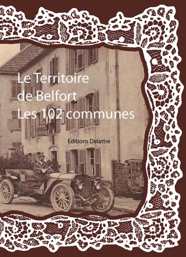 Daniel Delattre - Le territoire de Belfort, les 102 communes.