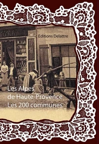 Les Alpes de Haute-Provence, les 200 communes