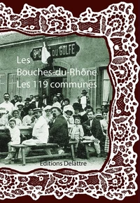 Les Bouches-du-Rhône, les 119 communes