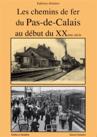 Les chemins de fer du Pas-de-Calais au début du XXe siècle