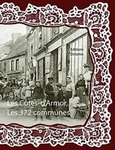 Daniel Delattre - Les Côtes-d'Armor, les 372 communes.