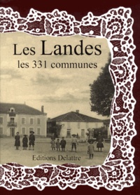 Daniel Delattre - Les Landes, les 331 communes.