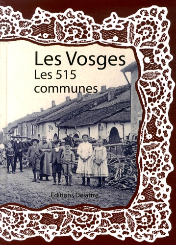 Daniel Delattre - Les Vosges, les 515 communes.