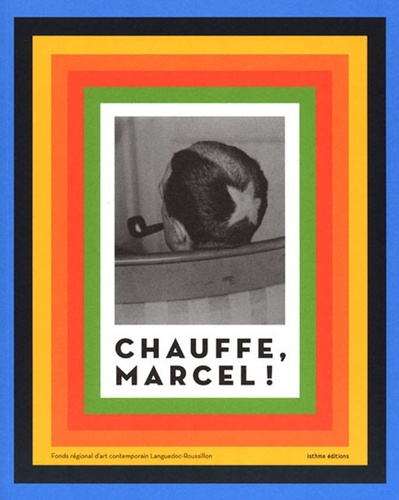 Daniel Deleuze et Bernard Marcadé - Chauffe, Marcel !.