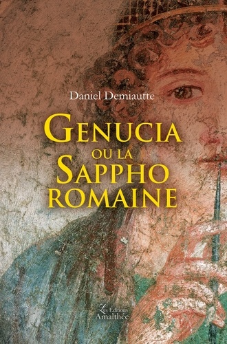 Daniel Demiautte - Genucia ou la Sappho romaine.