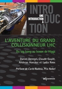 Daniel Denegri - L'aventure du Grand Collisionneur LHC: du big bang au boson de higgs.