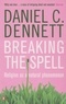 Daniel Dennett - Breaking the Spell : Religion as a Natural Phenomenon.