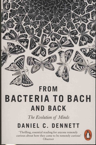 Daniel Dennett - From Bacteria to Bach and Back - The Evolution of Minds.