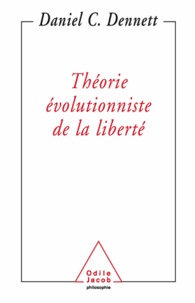 Daniel Dennett - Théorie évolutionniste de la liberté.