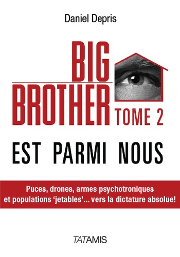 Big Brother est parmi nous - Tome 2 de Daniel Depris - Livre - Decitre